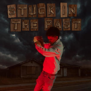 Stuck In The Past (Explicit)