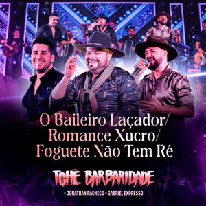 O Baileiro Laçador / Romance Xucro / Foguete Não Tem Ré (Ao Vivo)