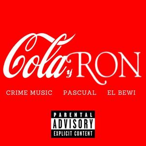 Cola y Ron (feat. Pascual & El Bewi) [Explicit]