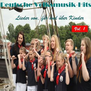 Deutsche Volksmusik Hits - Lieder von, für und über Kinder, Vol. 1