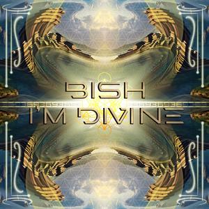 Bish I'm Divine (Explicit)