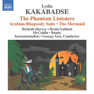 Kakabadse, L.: Phantom Listeners (The) / Arabian Rhapsody Suite / The Mermaid (Vass)