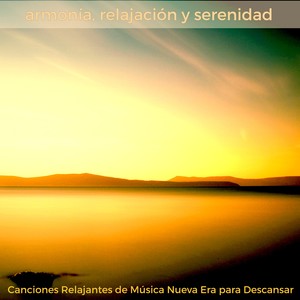 Armonía, Relajación y Serenidad – Canciones Relajantes de Música Nueva Era para Descansar