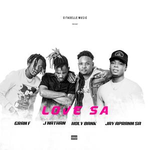 Love sa (feat. J Nathan, Gran F & Jay Aprann SA) [Explicit]