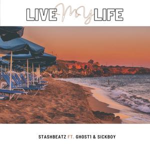 Live My Life (feat. Ghost1 & SickBoy) [Explicit]