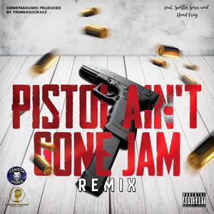 Pistol Ain't Gone Jam (feat. Scottie Sosa & Hood Frog) [Remix] [Explicit]