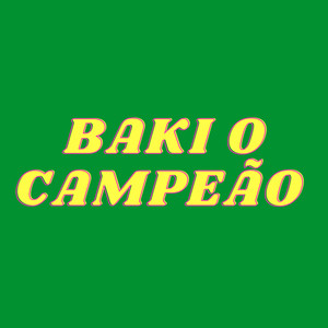 BAKI O CAMPEÃO (Explicit)