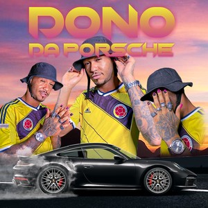 Dono da Porsche (Explicit)