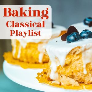 Baking Classical Playlist