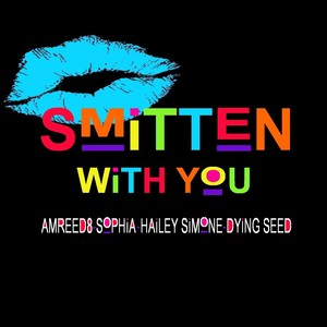 Smitten with You (feat. Sophia, Hailey Simone & Dying Seed)