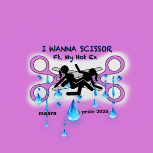 I Wanna Scissor (Explicit)
