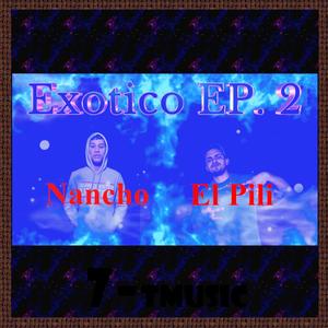 Exotico EP. 2 Vago y Todo (feat. El Pilinche & Nancho) (Explicit)
