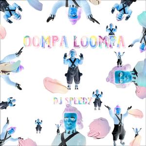 Oompa Loompa (feat. Dj Speedy) [Explicit]