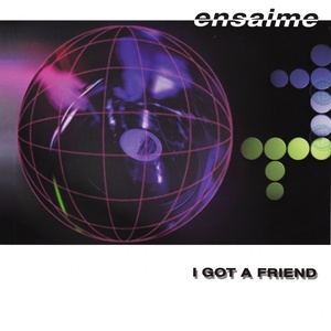 I Got a Friend (Ensaime Edit)