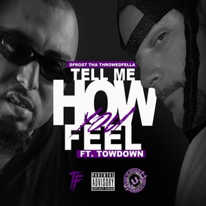 Tell Me How You Feel(feat. Tow Down) (Explicit)
