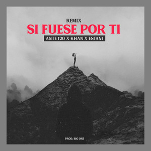 Si Fuese por Ti - Remix (Explicit)