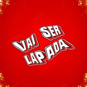 VAI SER LAPADA (Explicit)