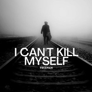 I Can't Kill Myself