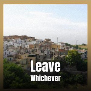 Leave Whichever