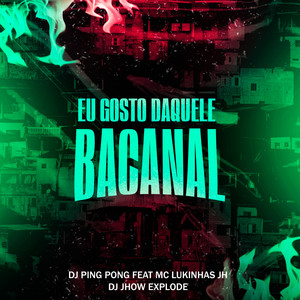 Eu Gosto Daquele Bacanal (Explicit)