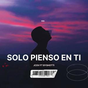 Solo pienso en ti (feat. Jcsv)