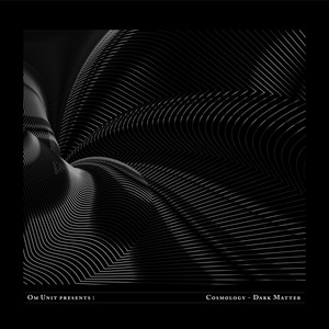 Om Unit Presents: Cosmology - Dark Matter (DJ Mix)