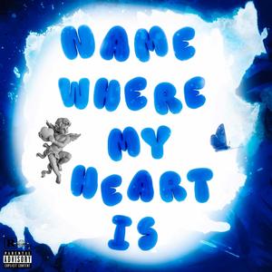 Name Where My Heart Is (Explicit)