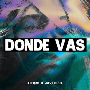 Donde vas(feat. Javi Disel)
