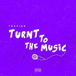 Turnt to the music (Explicit)