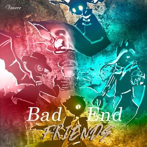Bad end friends (La peor version de mi)