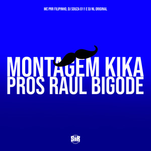 Montagem Kika Pros Raul Bigode (Explicit)