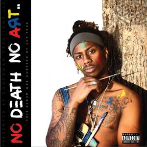 NO DEATH NO ART (Explicit)