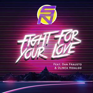 Fight For Your Love (feat. Olinca Hidalgo & Dan Frausto) (Radio Edit)