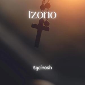 Sgcinosh - Izono