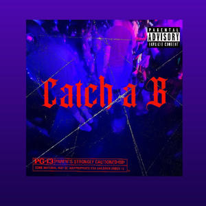 Catch a B (freestyle) [Explicit]