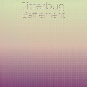 Jitterbug Bafflement