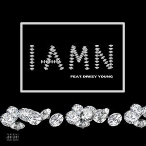 I.A.M.N. (feat. DriizyYoung) [Explicit]