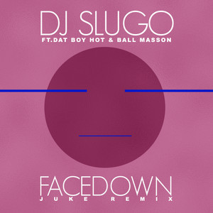 DJ Slugo - Face Down (feat. Dat Boy Hot & Ball Masson) (Jonny Yayo Mix 1|Explicit)