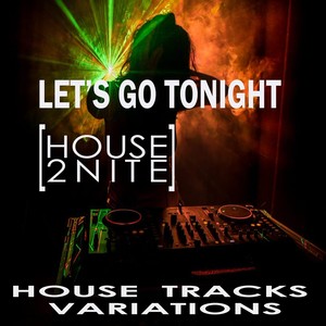 Let's Go Tonight [House 2Nite]