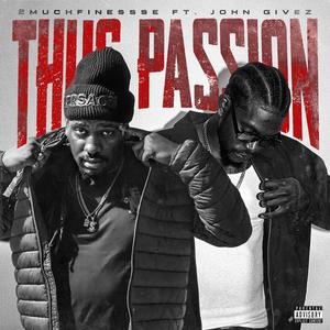 Thug passion (feat. John givez) [Explicit]