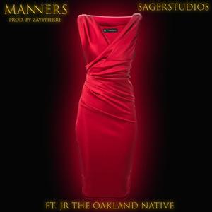 Manners (feat. Jr The Oakland Native & ZayyPierre)