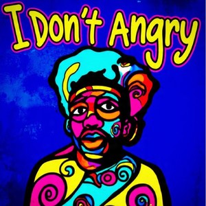 i don't angry