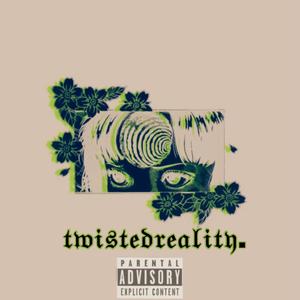 twistedreality. (Explicit)