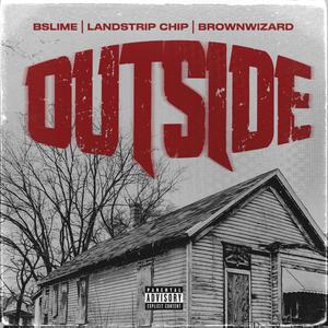 Outside (feat. Landstrip Chip & Bslime) [Explicit]