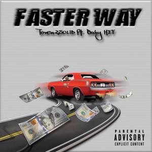 Faster Way (feat. Toven2Solid & Baby HeF) [Explicit]