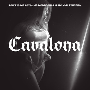 Cavalona (feat. MC Levin & Mc Mandrakinho) (Explicit)