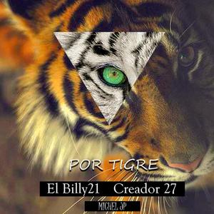 Por Tigre (feat. el Billy21 y Creador 27)