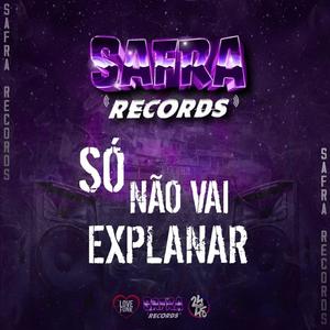 Só Não Vai Explanar (Explicit)