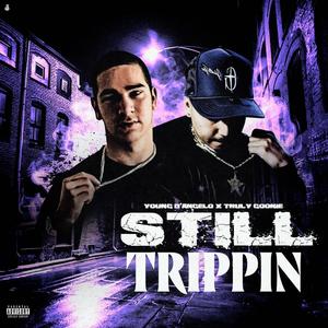 Still Trippin (feat. Truly Goonie) [Explicit]