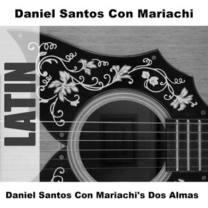 Daniel Santos Con Mariachi's Dos Almas